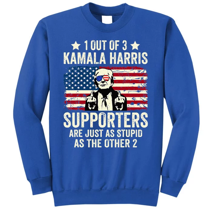 1 Out Of 3 Kamala Harris Supporters Are Just As Stupid Sweatshirt