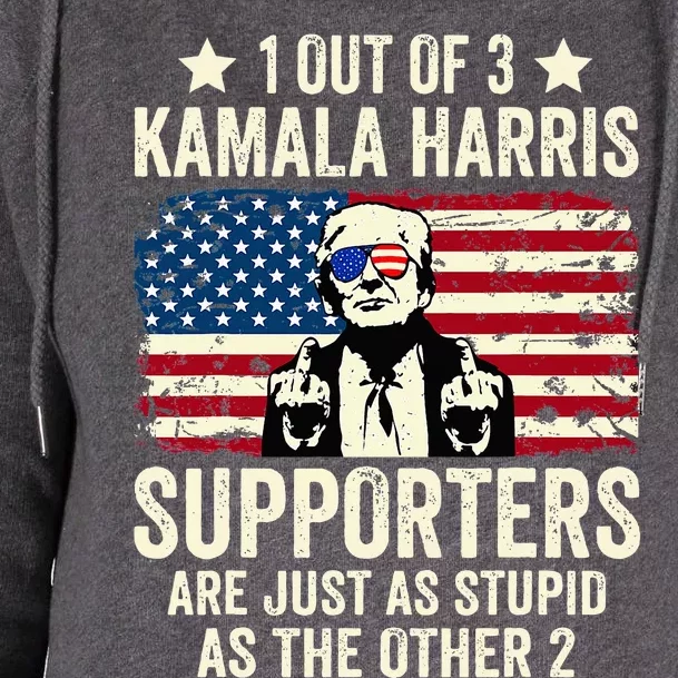 1 Out Of 3 Kamala Harris Supporters Are Just As Stupid Womens Funnel Neck Pullover Hood