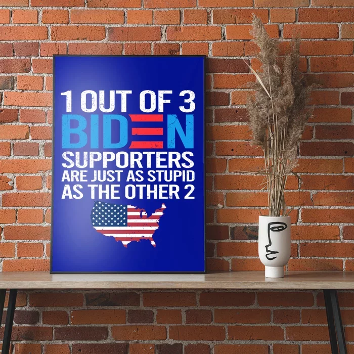 1 Out Of 3 Biden Supporters Are Just As Stupid Flag Gift Poster