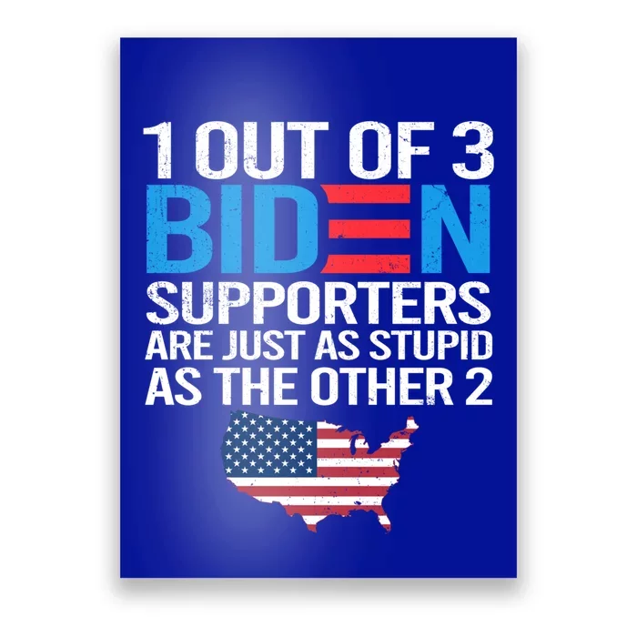 1 Out Of 3 Biden Supporters Are Just As Stupid Flag Gift Poster