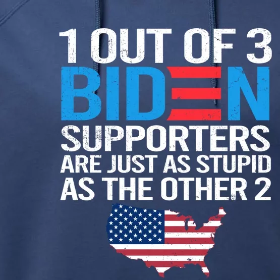 1 Out Of 3 Biden Supporters Are Just As Stupid Flag Gift Performance Fleece Hoodie