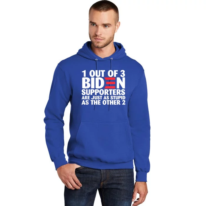 1 Out Of 3 Biden Supporters Are Just As Stupid Gift Tall Hoodie