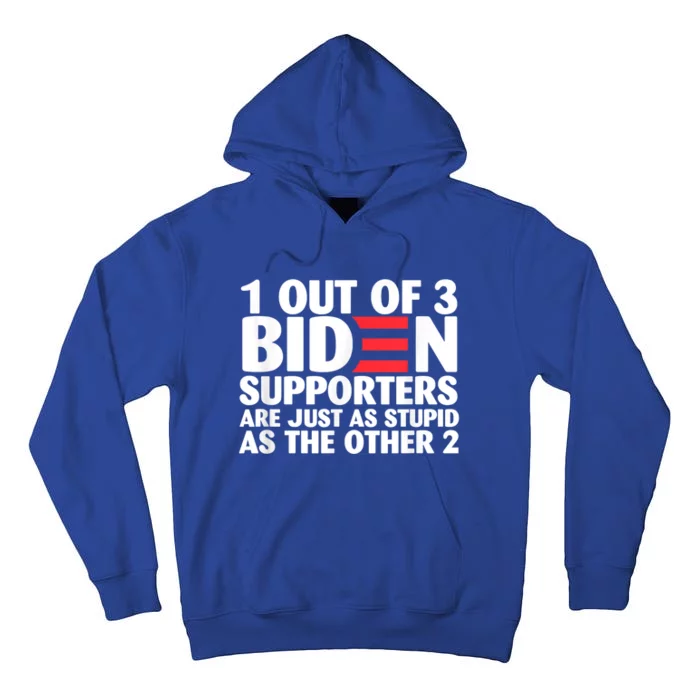 1 Out Of 3 Biden Supporters Are Just As Stupid Gift Tall Hoodie