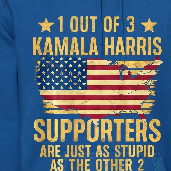 1 Out Of 3 Kamala Harris Supporters Stupid Premium Hoodie