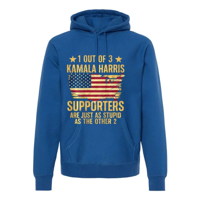 1 Out Of 3 Kamala Harris Supporters Stupid Premium Hoodie