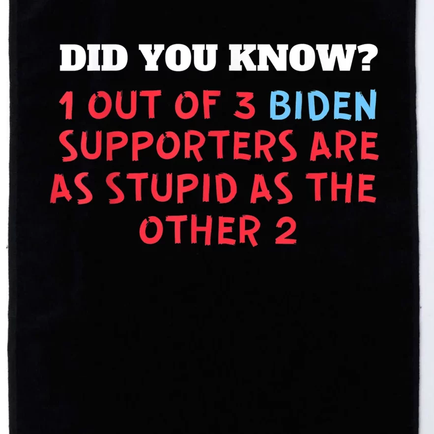 1 Out Of 3 Biden Supporters Are As Stupid As The Other 2 Tee Platinum Collection Golf Towel