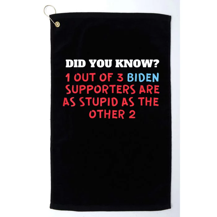 1 Out Of 3 Biden Supporters Are As Stupid As The Other 2 Tee Platinum Collection Golf Towel