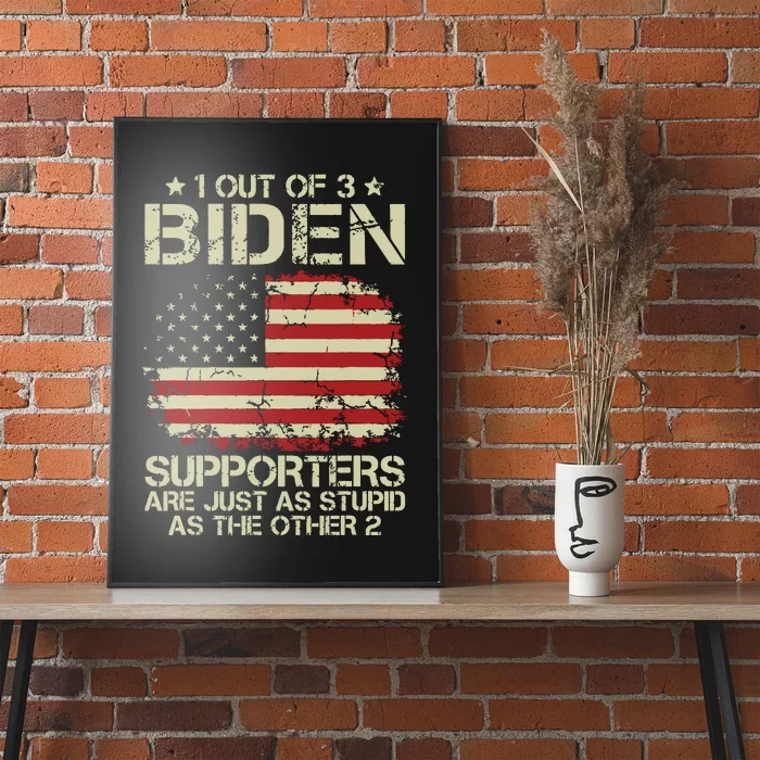 1 Out Of 3 Biden Supporters Are As Stupid As The Other 2 Poster