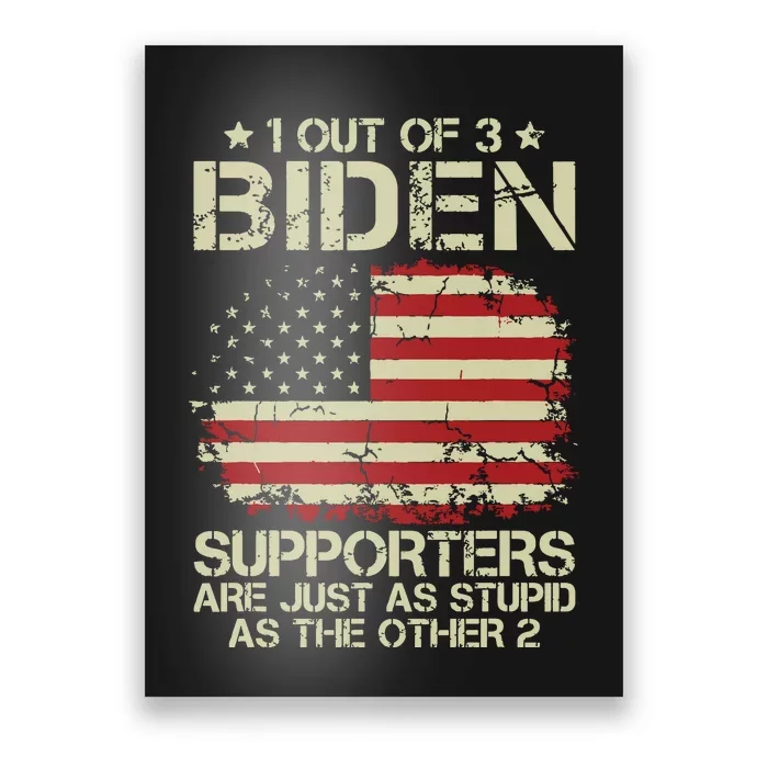 1 Out Of 3 Biden Supporters Are As Stupid As The Other 2 Poster