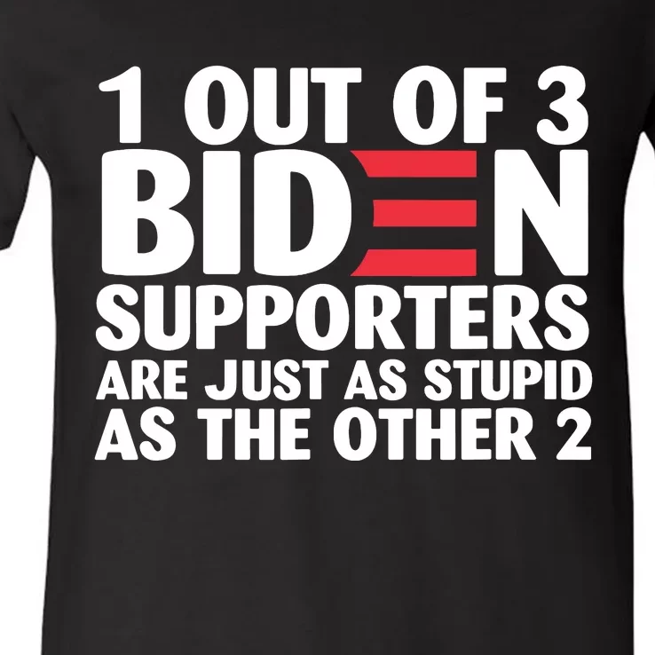 1 Out Of 3 Biden Supporters Are Just As Stupid V-Neck T-Shirt