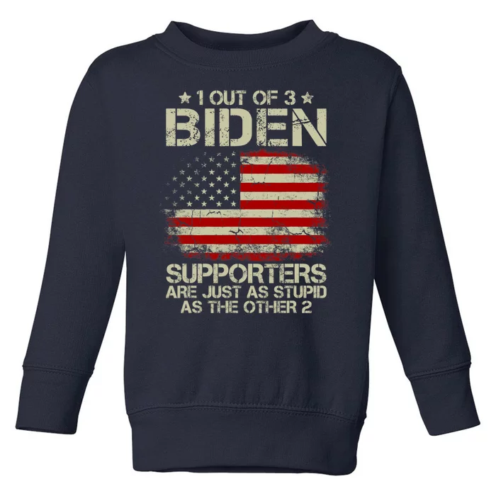 1 Out Of 3 Biden Supporters Are As Stupid As The Other 2 Toddler Sweatshirt