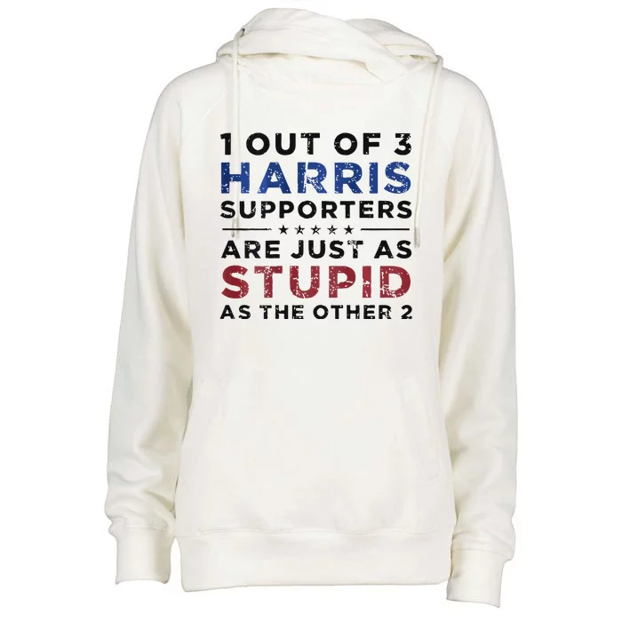 1 Out Of 3 Harris Supporters Stupid Funny Saying Womens Funnel Neck Pullover Hood