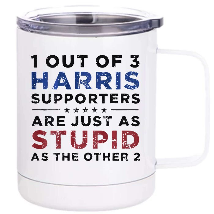 1 Out Of 3 Harris Supporters Stupid Funny Saying Front & Back 12oz Stainless Steel Tumbler Cup