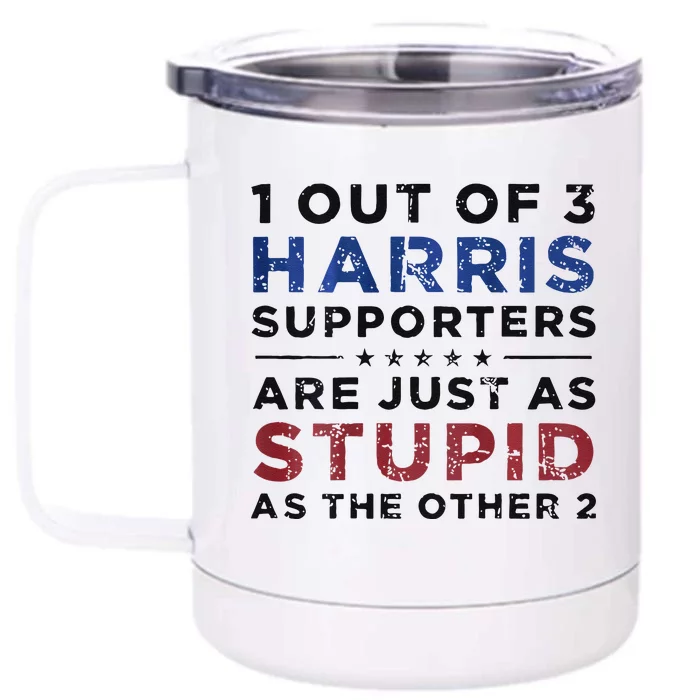 1 Out Of 3 Harris Supporters Stupid Funny Saying Front & Back 12oz Stainless Steel Tumbler Cup