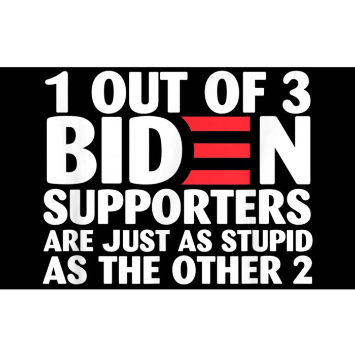 1 Out Of 3 Biden Supporters Are Just As Stupid Bumper Sticker