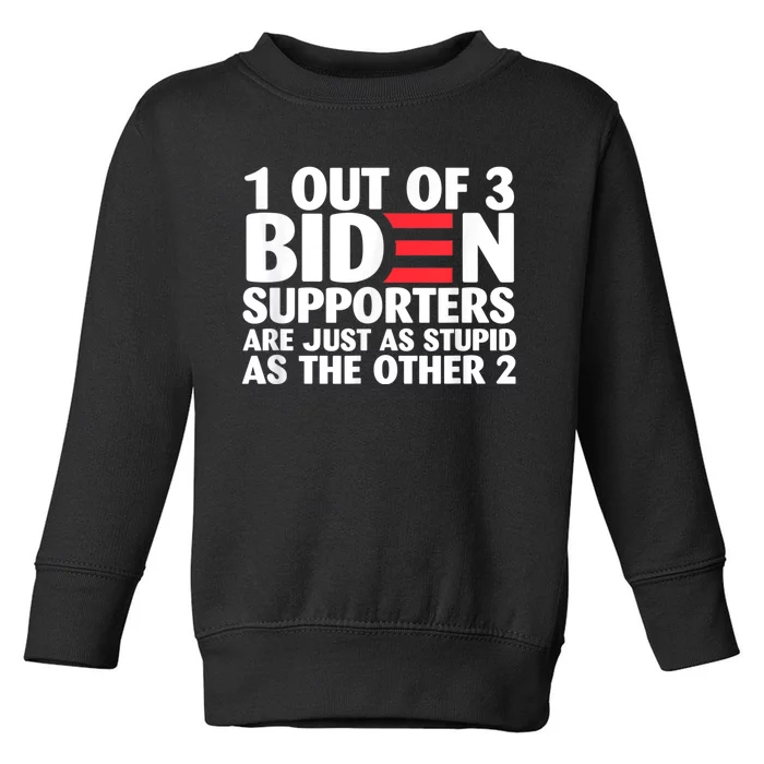 1 Out Of 3 Biden Supporters Are Just As Stupid Toddler Sweatshirt