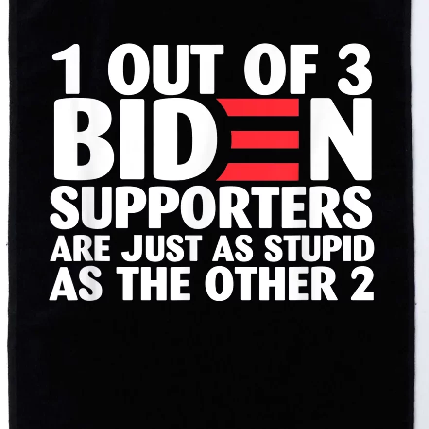 1 Out Of 3 Biden Supporters Are Just As Stupid Platinum Collection Golf Towel