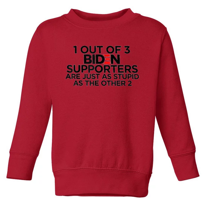 1 Out Of 3 Biden Supporters Are Just As Stupid Toddler Sweatshirt