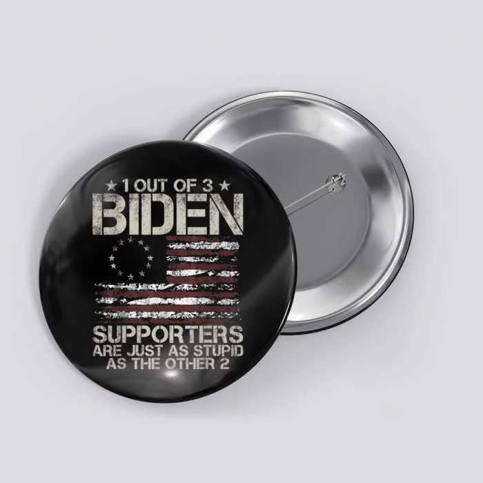 1 Out Of 3 Biden Supporters Are As Stupid As The Other 2 Button