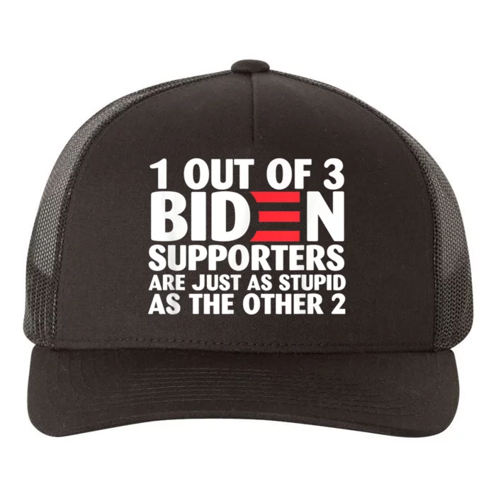 1 Out Of 3 Biden Supporters Are Just As Stupid Yupoong Adult 5-Panel Trucker Hat