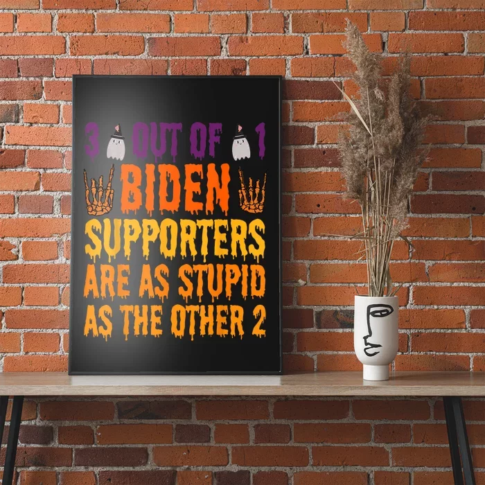 1 Out Of 3 Biden Supporters Are Just As Stupid For Halloween Poster