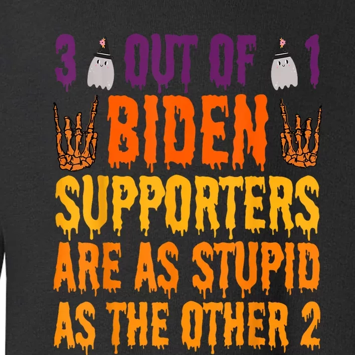 1 Out Of 3 Biden Supporters Are Just As Stupid For Halloween Toddler Sweatshirt