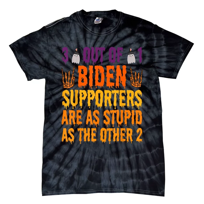 1 Out Of 3 Biden Supporters Are Just As Stupid For Halloween Tie-Dye T-Shirt