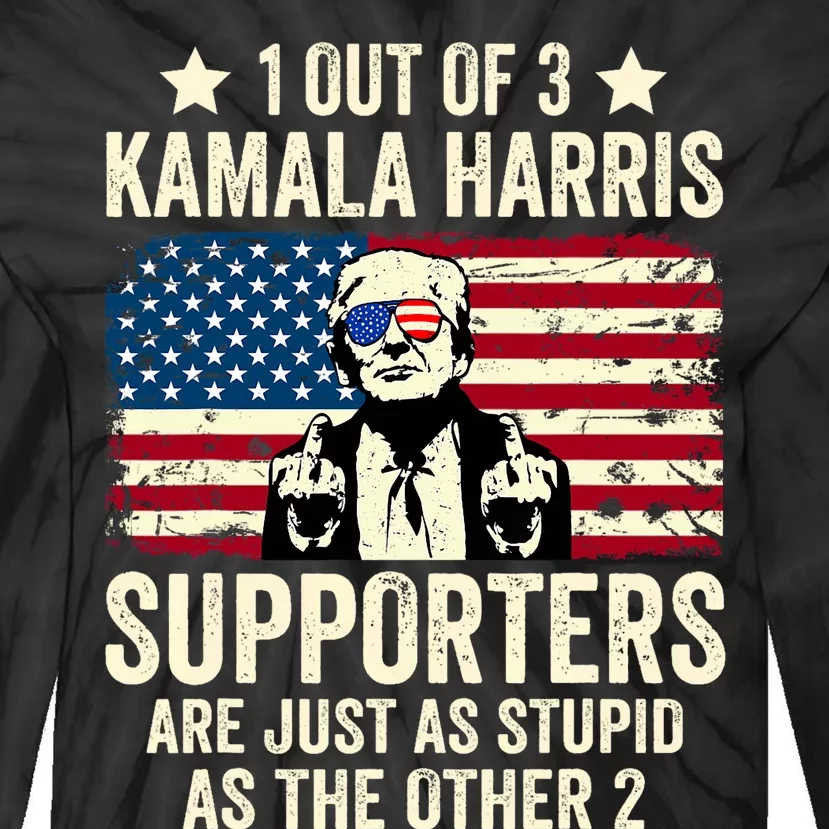 1 Out Of 3 Kamala Harris Supporters Are Just As Stupid Tie-Dye Long Sleeve Shirt