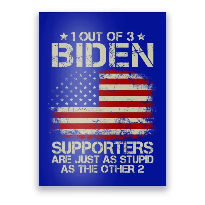 1 Out Of 3 Biden Supporters Are As Stupid As Funny Funny Gift Poster