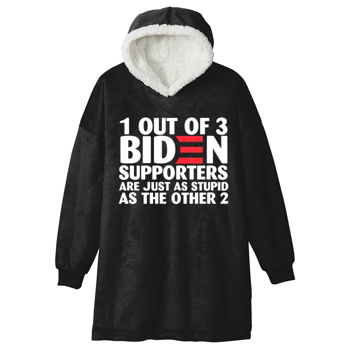 1 Out Of 3 Biden Supporters Are Just As Stupid Hooded Wearable Blanket