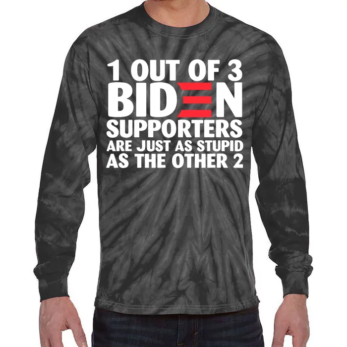 1 Out Of 3 Biden Supporters Are Just As Stupid Tie-Dye Long Sleeve Shirt