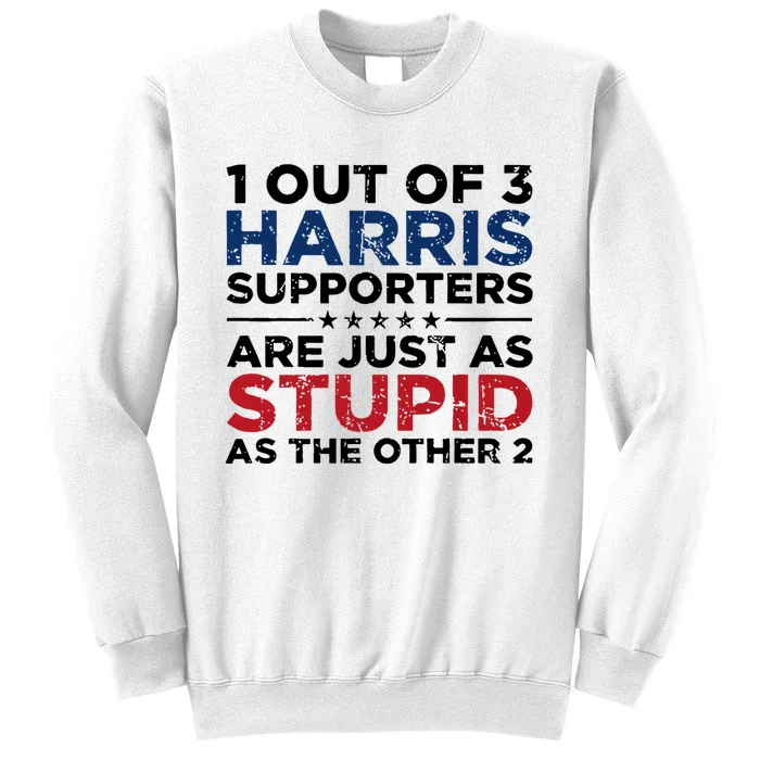 1 Out Of 3 Harris Supporters Stupid Funny Saying Sweatshirt