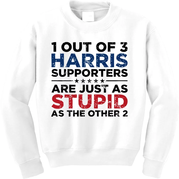 1 Out Of 3 Harris Supporters Stupid Funny Saying Kids Sweatshirt