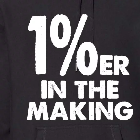 1%er One Percenter In The Making Entrepreneur Life Premium Hoodie