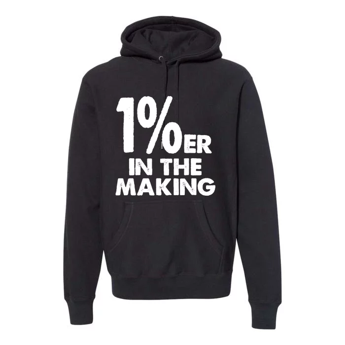 1%er One Percenter In The Making Entrepreneur Life Premium Hoodie