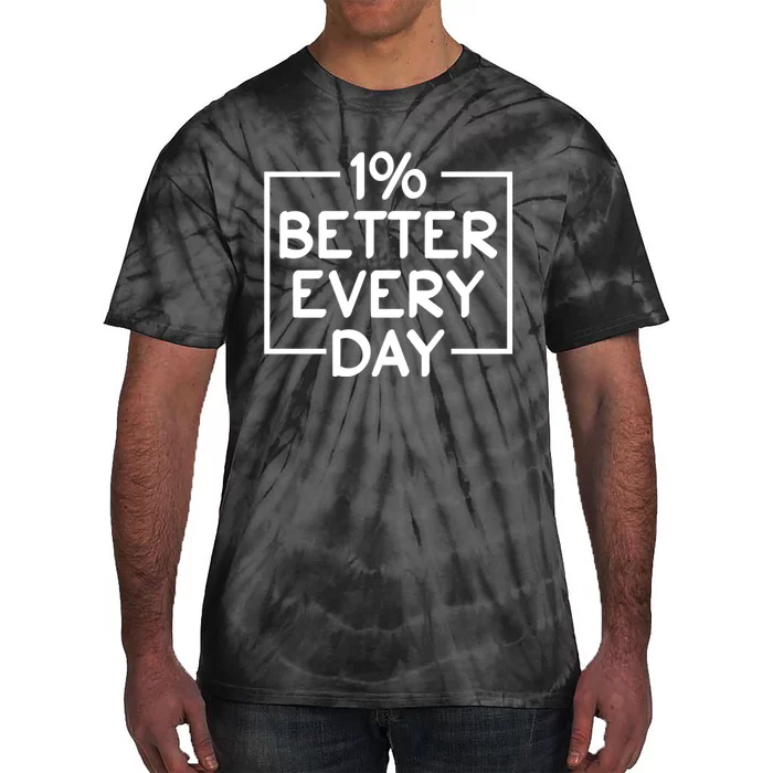 1% Percent Better Everyday Motivational Inspirational Quote Tie-Dye T-Shirt