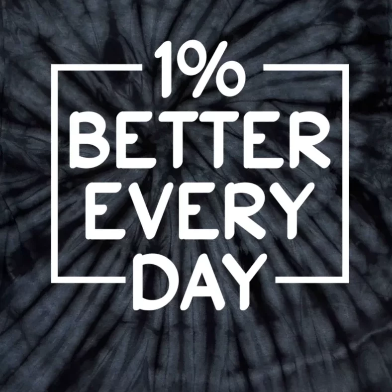 1% Percent Better Everyday Motivational Inspirational Quote Tie-Dye T-Shirt