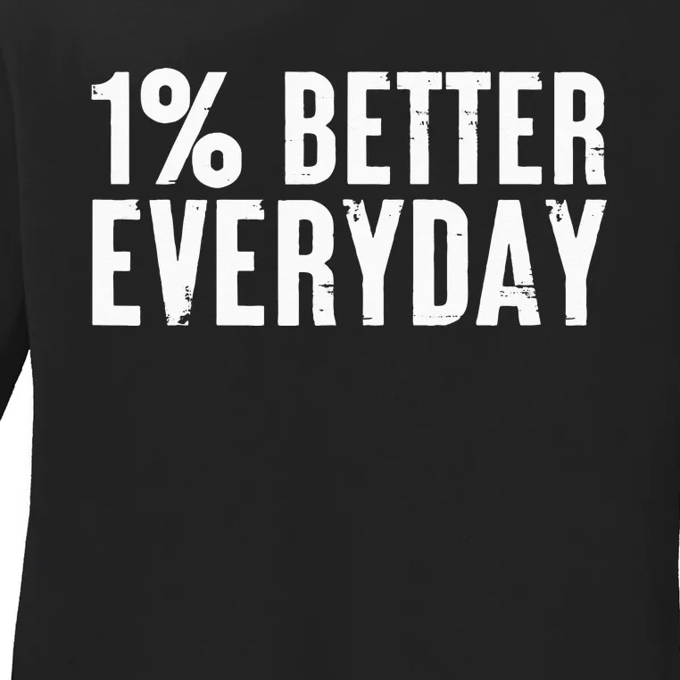 1 Percent Better Everyday Motivation Quote Simple Design Ladies Long Sleeve Shirt