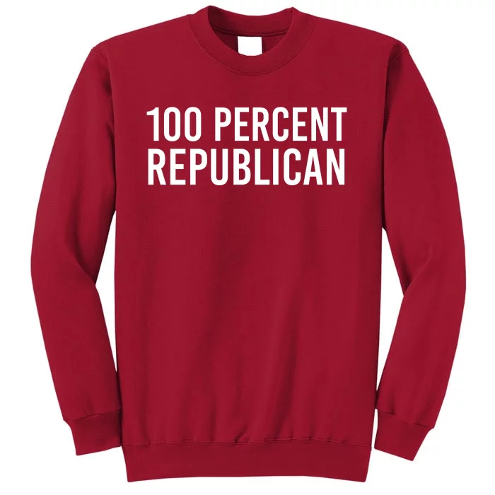 100 Percent Republican, Republican Gift Tall Sweatshirt