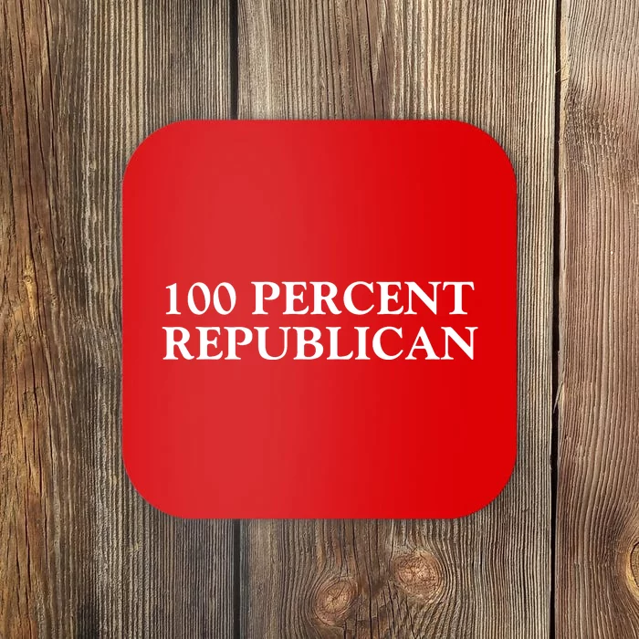 100 Percent Republican Conservative Gifts Coaster