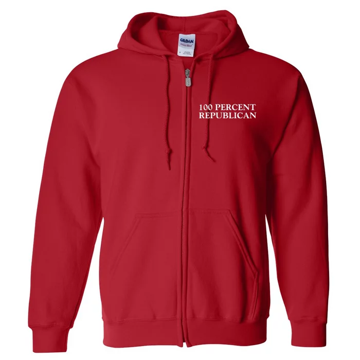 100 Percent Republican Conservative Gifts Full Zip Hoodie