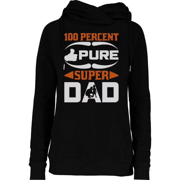 100 Percent Super Dad Fathers Day Gift Womens Funnel Neck Pullover Hood