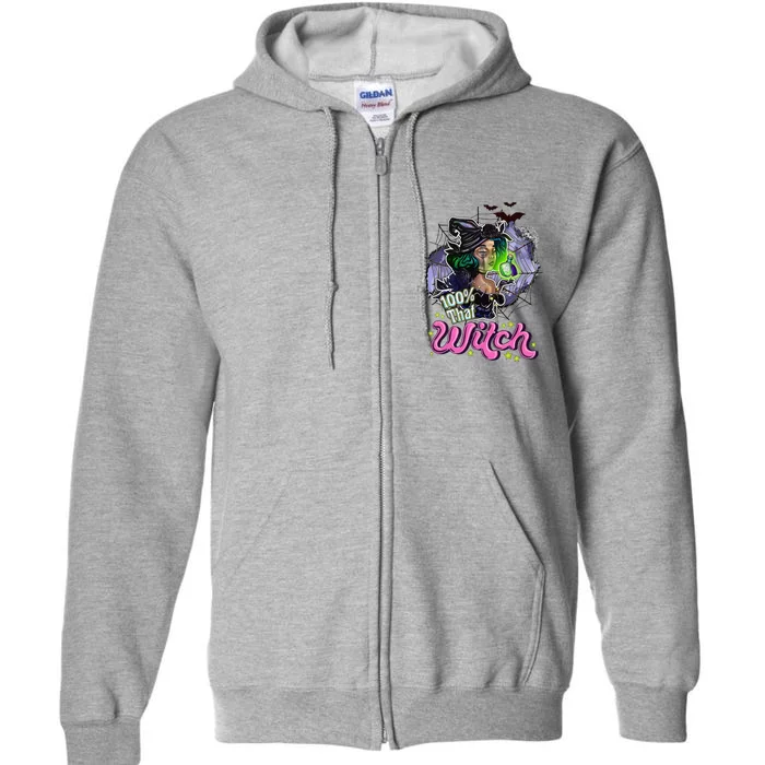 100 Percent That Witch Funny Halloween Gifts Full Zip Hoodie