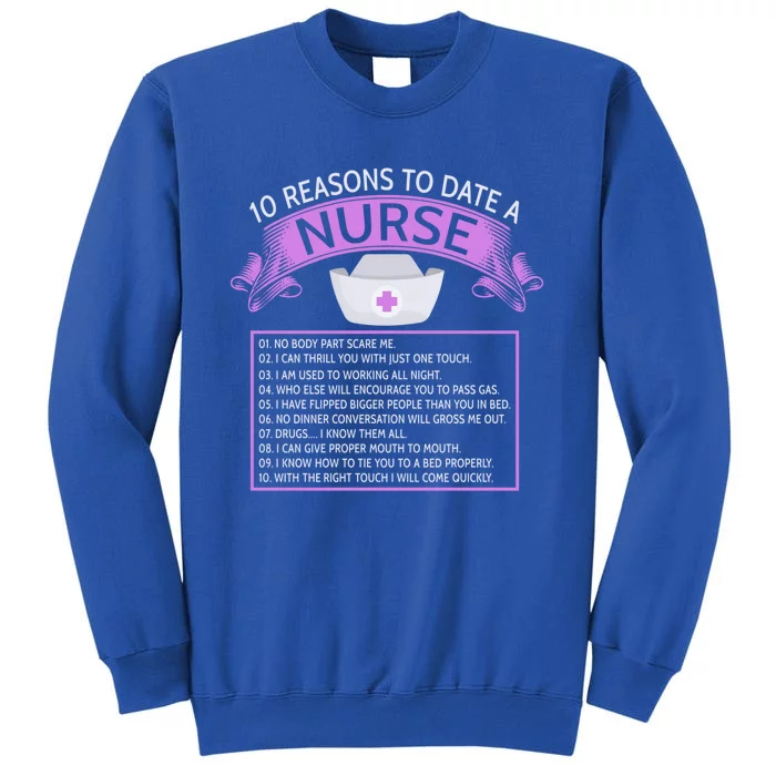 10 Reasons To Date A Nurse Funny Dating Saying Gift Tall Sweatshirt