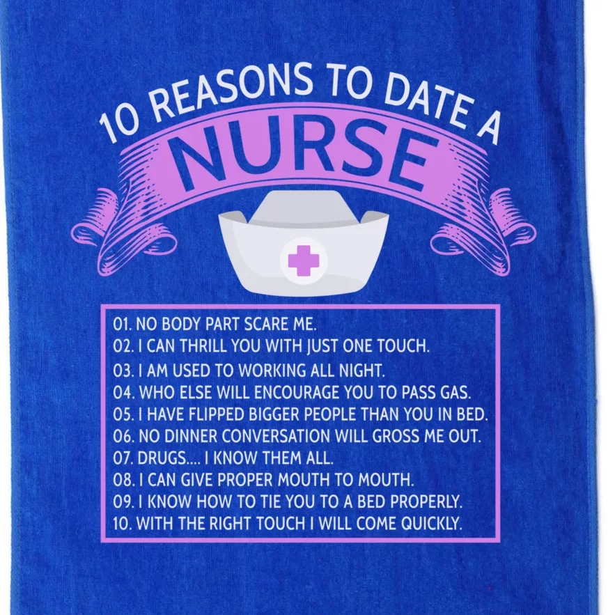 10 Reasons To Date A Nurse Funny Dating Saying Gift Platinum Collection Golf Towel