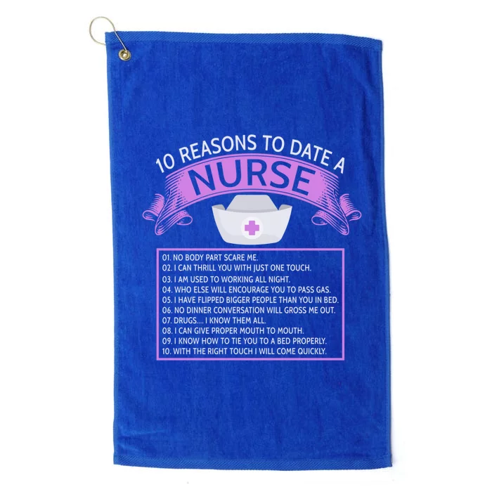 10 Reasons To Date A Nurse Funny Dating Saying Gift Platinum Collection Golf Towel