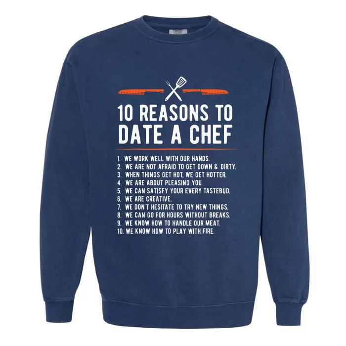 10 Reasons To Date A Chef Gift Funny Cook Assistant Gift Garment-Dyed Sweatshirt