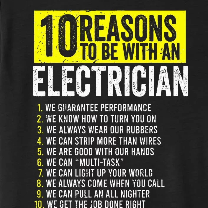 10 Reasons To Be With An Electrician Electricians ChromaSoft Performance T-Shirt