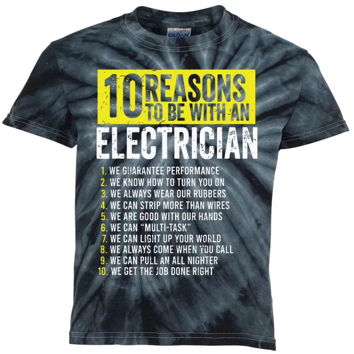 10 Reasons To Be With An Electrician Electricians Kids Tie-Dye T-Shirt