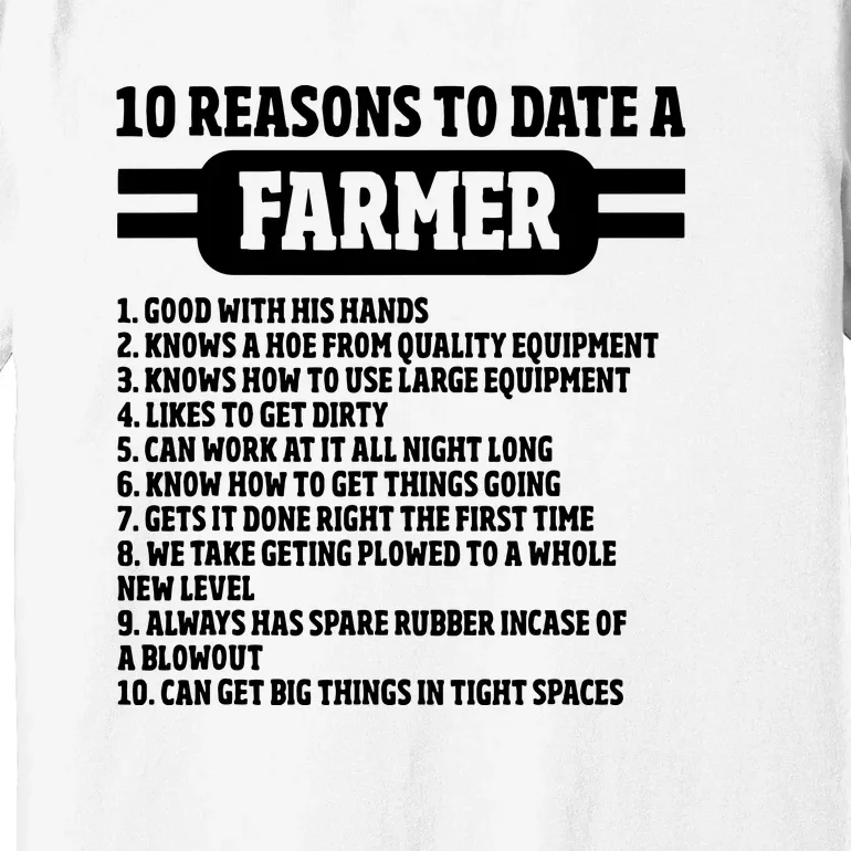 10 Reasons To Date A Farmer Funny Farming Humor For Men Premium T-Shirt